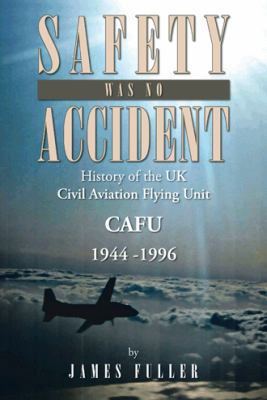 Safety Was No Accident: History of the UK Civil... 146696894X Book Cover