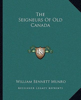 The Seigneurs Of Old Canada 1162708026 Book Cover