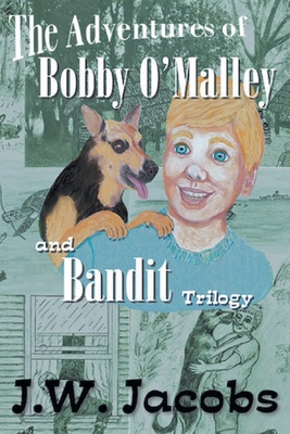 The Adventures of Bobby O'Malley and Bandit - T... 1644712458 Book Cover