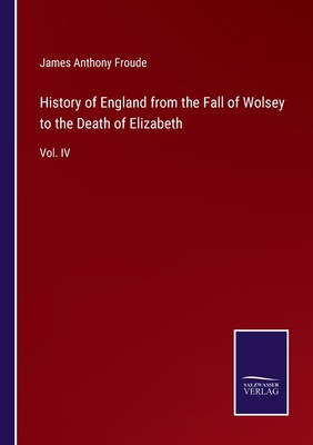 History of England from the Fall of Wolsey to t... 3752560282 Book Cover