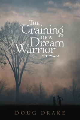 The Training of a Dream Warrior 1449761011 Book Cover