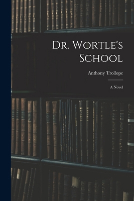 Dr. Wortle's School 1016915993 Book Cover