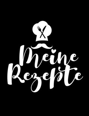 Meine Rezepte: kochbuch selbst schreiben, rezep... [German] 1698850700 Book Cover