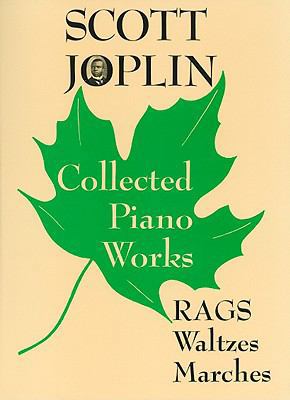 Scott Joplin : Collected Piano Works : Rags-Wal... 1576235939 Book Cover