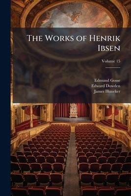 The Works of Henrik Ibsen; Volume 15 1148963774 Book Cover