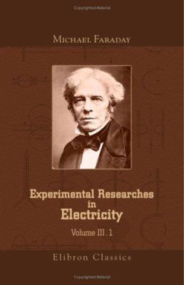 Experimental Researches in Electricity: Volume 3 1421271850 Book Cover