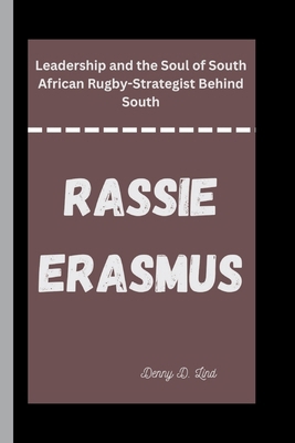 Rassie Erasmus: Leadership and the Soul of Sout...            Book Cover