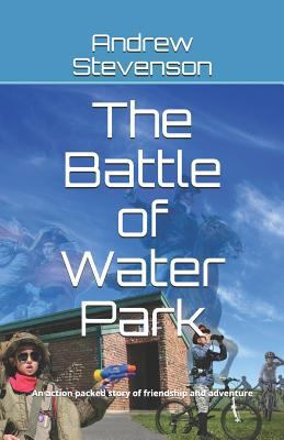 The Battle of Water Park: An Action Packed Stor... 1792177984 Book Cover