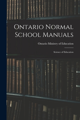 Ontario Normal School Manuals: Science of Educa... 1018874666 Book Cover