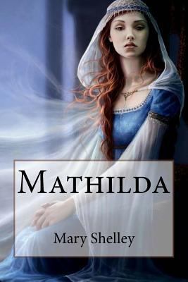 Mathilda Mary Shelley 1543133703 Book Cover