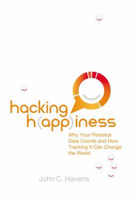 Hacking Happiness: Why Your Personal Data Count... B016KWJNV8 Book Cover