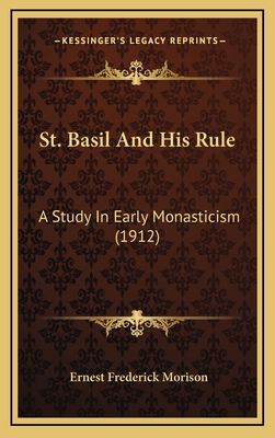 St. Basil And His Rule: A Study In Early Monast... 1165621290 Book Cover