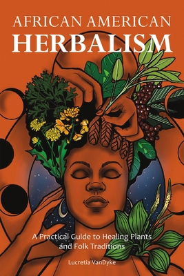 African American Herbalism: A Practical Guide t... 1646043529 Book Cover
