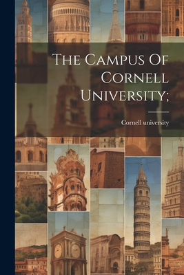 The Campus Of Cornell University; 1022246941 Book Cover