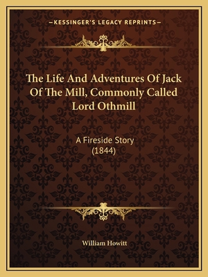 The Life And Adventures Of Jack Of The Mill, Co... 1165585995 Book Cover