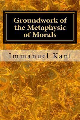 Groundwork of the Metaphysic of Morals 1979770573 Book Cover