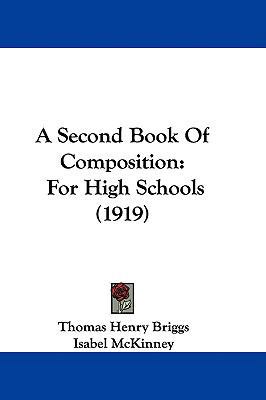 A Second Book Of Composition: For High Schools ... 1437490239 Book Cover