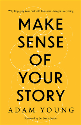 Make Sense of Your Story: Why Engaging Your Pas... 1540903753 Book Cover