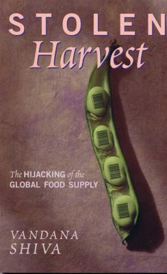 Stolen Harvest: The Hijacking of the Global Foo... 184277025X Book Cover