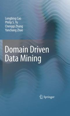 Domain Driven Data Mining 1441957367 Book Cover
