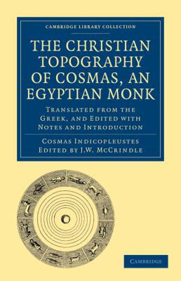 The Christian Topography of Cosmas, an Egyptian... 1108012957 Book Cover