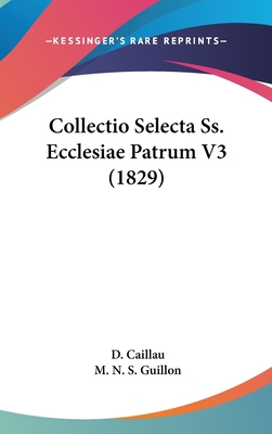 Collectio Selecta SS. Ecclesiae Patrum V3 (1829) [Latin] 1161331786 Book Cover