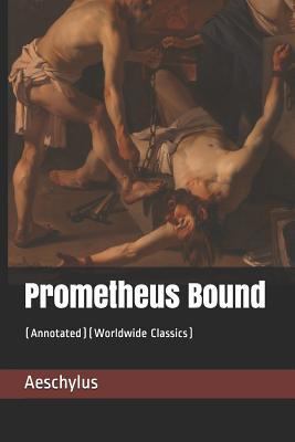 Prometheus Bound: (annotated) (Worldwide Classics) 1799037444 Book Cover