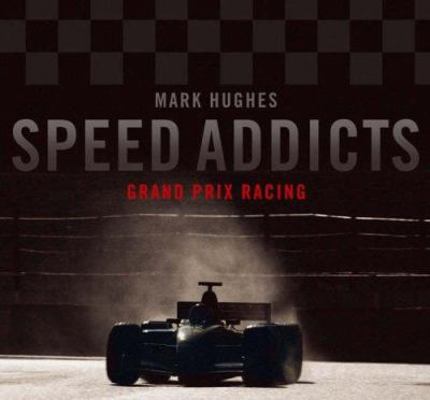 Speed Addicts: Grand Prix Racing 0007212798 Book Cover