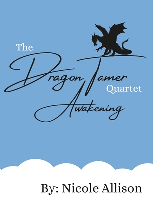 The Dragon Tamer Quartet: Awakening 1716311837 Book Cover