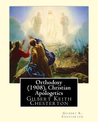 Orthodoxy (1908), By Gilbert K. Chesterton ( Ch... 1535049553 Book Cover