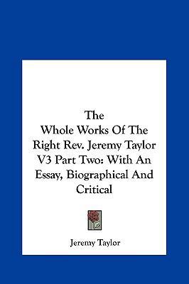 The Whole Works of the Right REV. Jeremy Taylor... 1161611444 Book Cover