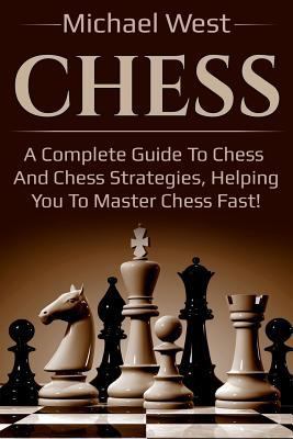 Chess: A Complete Guide to Chess and Chess Stra... 1726002187 Book Cover