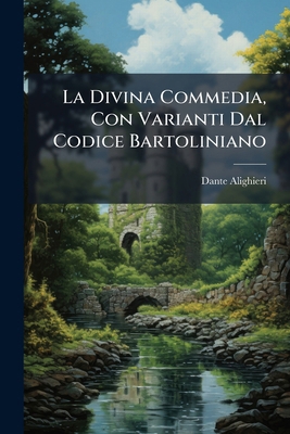La Divina Commedia, Con Varianti Dal Codice Bar... [Italian] 1286316618 Book Cover
