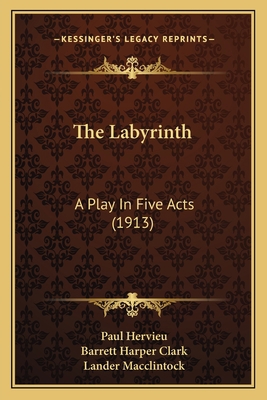 The Labyrinth: A Play In Five Acts (1913) 1167520823 Book Cover