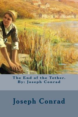 The End of the Tether. By: Joseph Conrad 1540749916 Book Cover