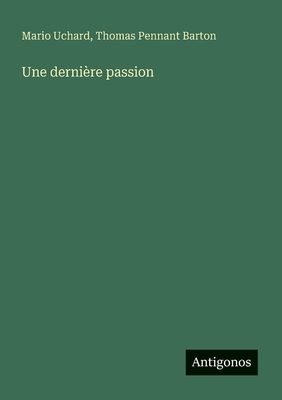 Une dernière passion [French] 3388728496 Book Cover