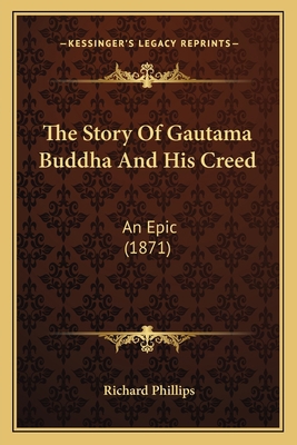 The Story Of Gautama Buddha And His Creed: An E... 116510041X Book Cover