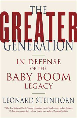 The Greater Generation: In Defense of the Baby ... 0312326416 Book Cover