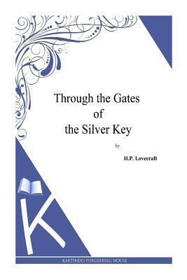 Through the Gates of the Silver Key 1494769212 Book Cover
