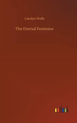 The Eternal Feminine 3732648516 Book Cover