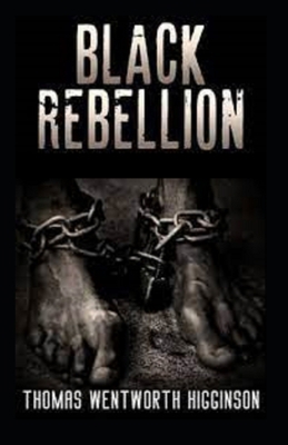 Black Rebellion by Thomas Wentworth Higginson (... B098GL3WBC Book Cover