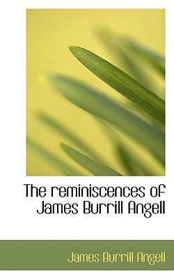 The Reminiscences of James Burrill Angell 1115392697 Book Cover