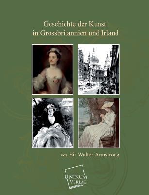 Geschichte Der Kunst in Grossbritannien Und Irland [German] 3845700769 Book Cover