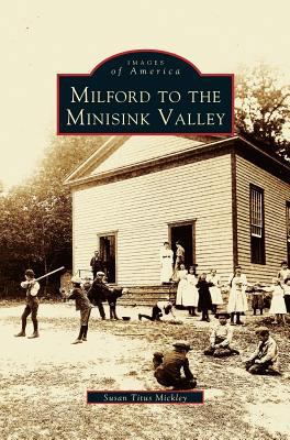 Milford to the Minisink Valley 1531621929 Book Cover