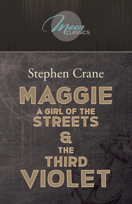 Maggie: A Girl of the Streets & The Third Viole... 1662703104 Book Cover