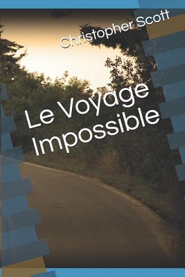 Le Voyage Impossible [French] 1798567903 Book Cover