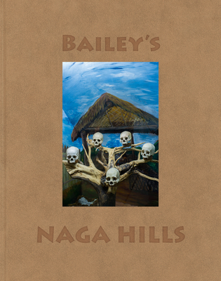 David Bailey: Bailey's Naga Hills 3958291708 Book Cover