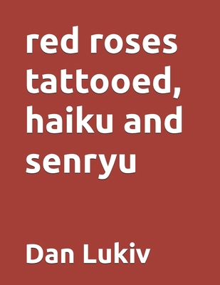 red roses tattooed, haiku and senryu B08MSMP69N Book Cover