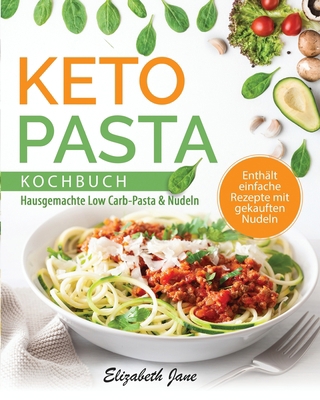 Keto Pasta Kochbuch: Hausgemachte Low Carb-Past... [German] 1953607020 Book Cover