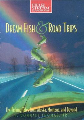 Dream Fish & Road Trips: Fly-Fishing Tales from... 1932378901 Book Cover